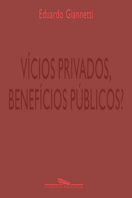 Vícios privados, benefícios públicos?: A ética na riqueza das nações