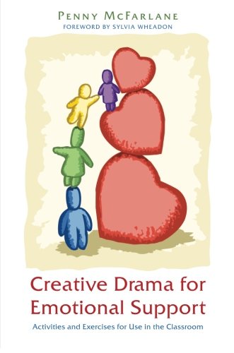 Creative Drama for Emotional Support: Activities and Exercises for Use in the Classroom