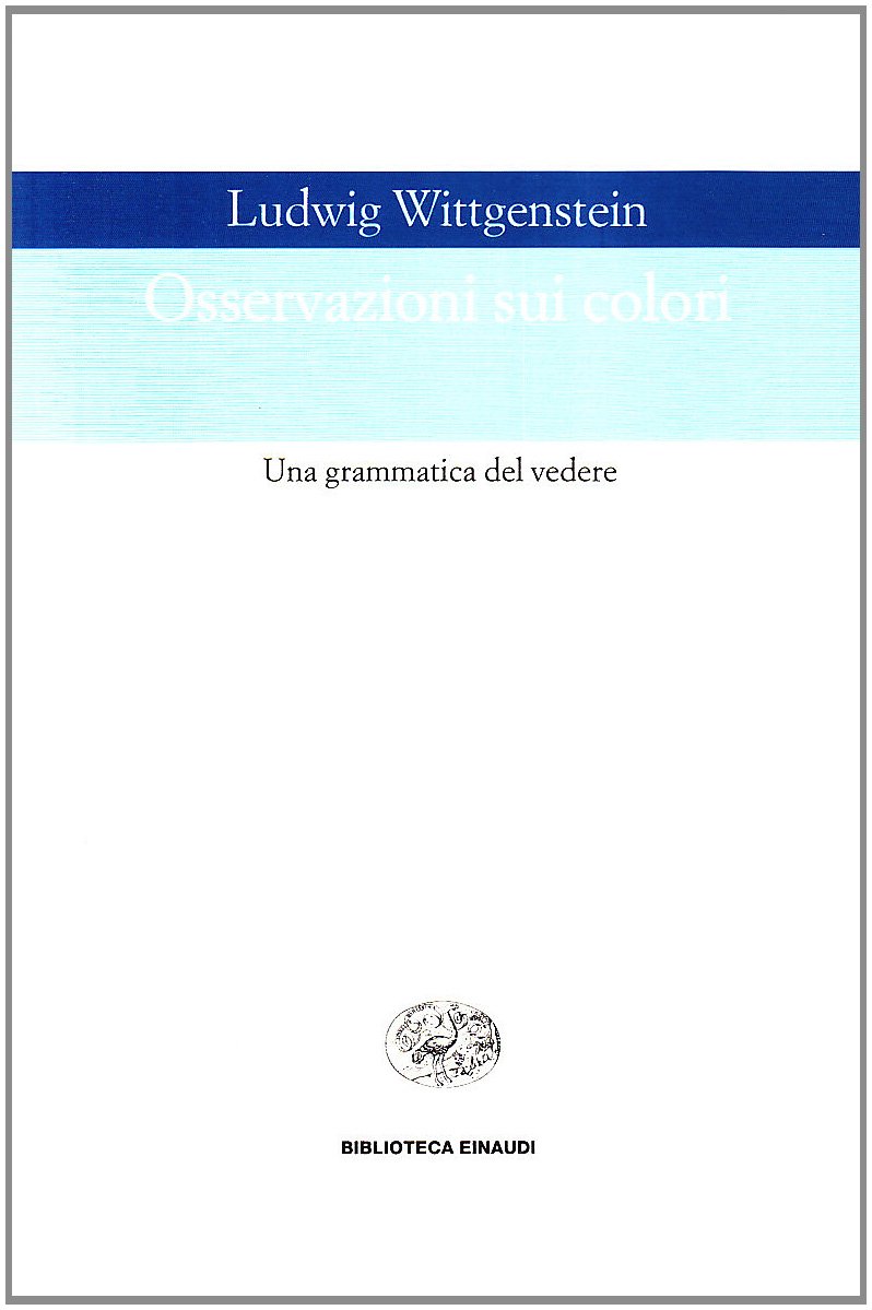Osservazioni sui colori. Una grammatica del vedere