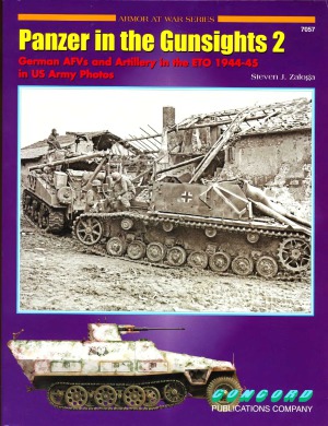 Panzer in the Gunsights 2. German AFVs and Artillery in the ETO 1944-1945 in US Army Photos (Concord 7057)