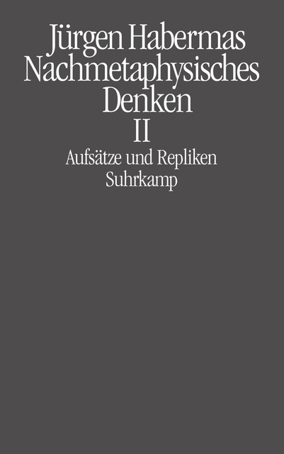 Nachmetaphysisches Denken II. Aufsätze und Repliken