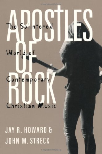 Apostles of Rock: The Splintered World of Contemporary Christian Music