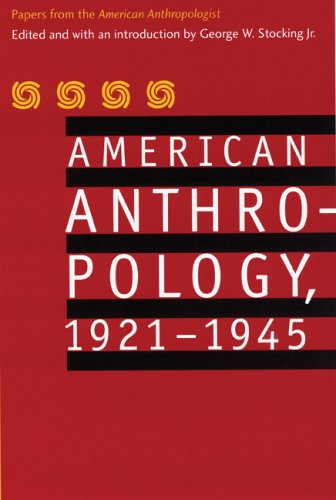 American Anthropology, 1921-1945: Papers from the "American Anthropologist"