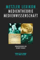 Metzler Lexikon Medientheorie Medienwissenschaft: Ansätze — Personen — Grundbegriffe