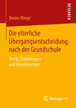 Die elterliche Übergangsentscheidung nach der Grundschule: Werte, Erwartungen und Orientierungen