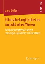 Ethnische Ungleichheiten im politischen Wissen: Politische Lernprozesse türkischstämmiger Jugendlicher in Deutschland
