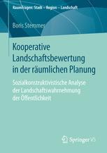 Kooperative Landschaftsbewertung in der räumlichen Planung: Sozialkonstruktivistische Analyse der Landschaftswahrnehmung der Öffentlichkeit