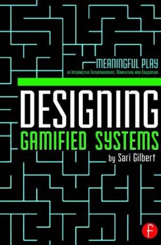 Designing gamified systems: meaningful play in interactive entertainment, marketing and education