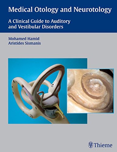 Medical otology and neurotology: a clinical guide to auditory and vestibular disorders