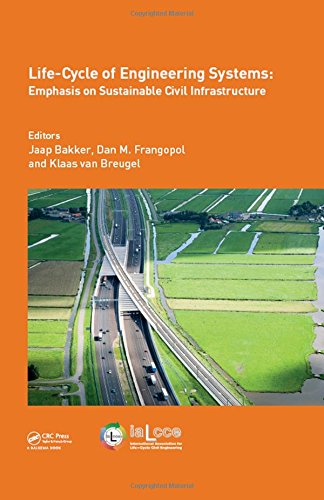 Life-Cycle of Engineering Systems: Emphasis on Sustainable Civil Infrastructure: Proceedings of the Fifth International Symposium on Life-Cycle Civil