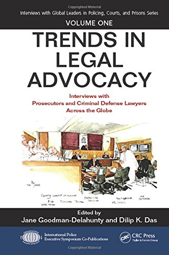 Trends in Legal Advocacy: Interviews with Prosecutors and Criminal Defense Lawyers Across the Globe, Volume One