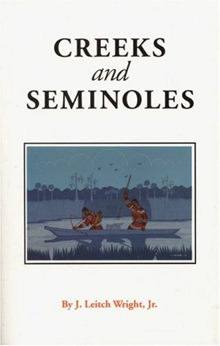 Creeks and Seminoles: The Destruction and Regeneration of the Muscogulge People