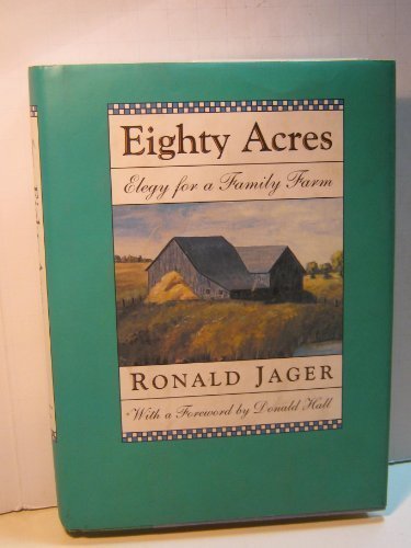 Eighty Acres: Elegy for a Family Farm