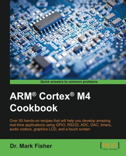 ARM® Cortex® M4 Cookbook