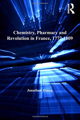 Chemistry, Pharmacy and Revolution in France, 1777-1809