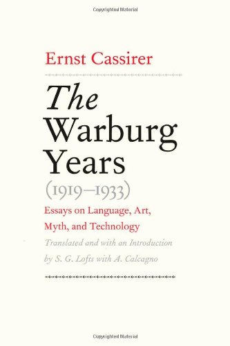 The Warburg Years (1919-1933): Essays on Language, Art, Myth, and Technology