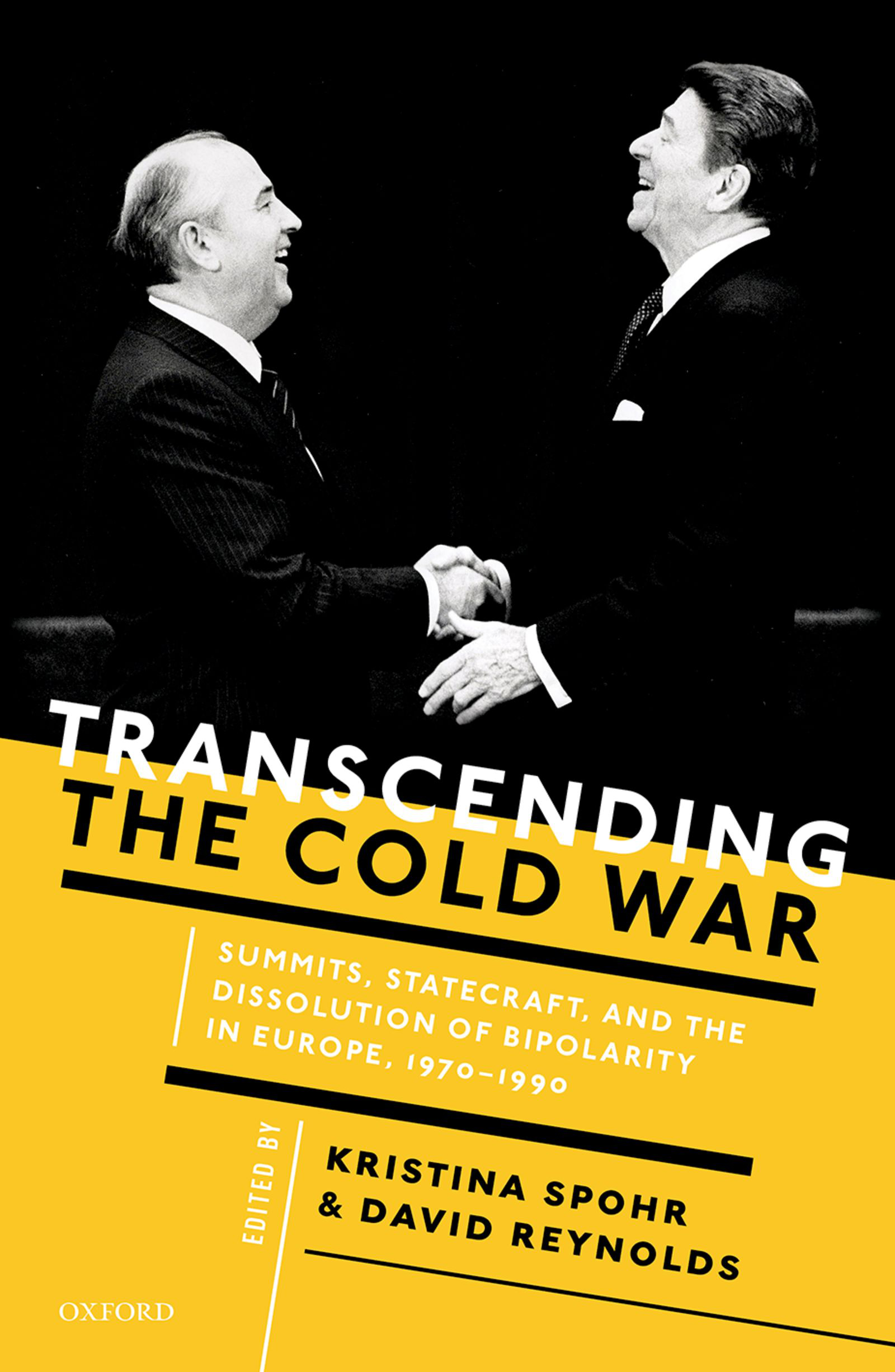 Transcending the Cold War: Summits, Statecraft, and the Dissolution of Bipolarity in Europe, 1970-1990