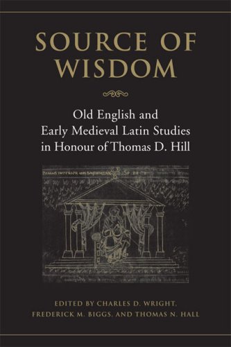 Source of Wisdom: Old English and Early Medieval Latin Studies in Honour of Thomas D. Hill