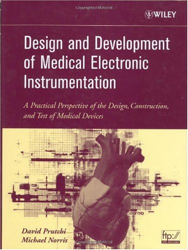 Design and development of medical electronic instrumentation: a practical perspective of the design, construction, and test of medical devices