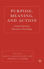 Purpose, Meaning, and Action: Control Systems Theories in Sociology