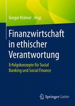 Finanzwirtschaft in ethischer Verantwortung: Erfolgskonzepte für Social Banking und Social Finance
