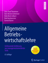 Allgemeine Betriebswirtschaftslehre: Umfassende Einführung aus managementorientierter Sicht
