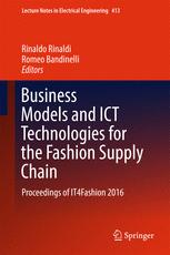 Business Models and ICT Technologies for the Fashion Supply Chain: Proceedings of IT4Fashion 2016
