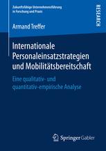 Internationale Personaleinsatzstrategien und Mobilitätsbereitschaft: Eine qualitativ- und quantitativ-empirische Analyse