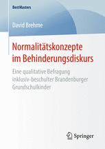 Normalitätskonzepte im Behinderungsdiskurs: Eine qualitative Befragung inklusiv-beschulter Brandenburger Grundschulkinder