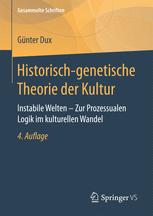 Historisch-genetische Theorie der Kultur: Instabile Welten – Zur Prozessualen Logik im kulturellen Wandel