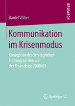 Kommunikation im Krisenmodus: Konzeption des Strategischen Framing am Beispiel der Finanzkrise 2008/09