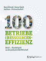 100 Betriebe für Ressourceneffizienz – Band 1: Praxisbeispiele aus der produzierenden Wirtschaft