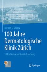 100 Jahre Dermatologische Klinik Zürich: 100 Jahre translationale Forschung