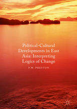 Political Cultural Developments in East Asia: Interpreting Logics of Change