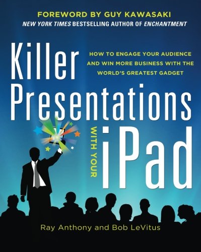 Killer presentations with your iPad: how to engage your audience and win more business with the world's greatest gadget