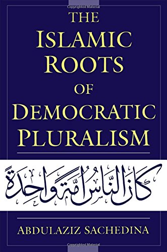The Islamic roots of democratic pluralism