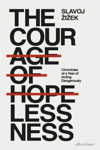 The Courage of Hopelessness: Chronicles of a Year of Acting Dangerously