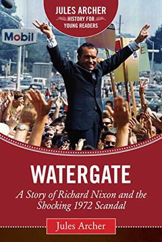 Watergate: A Story of Richard Nixon and the Shocking 1972 Scandal