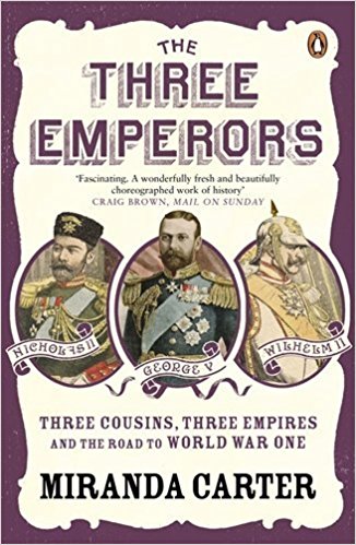The Three Emperors: Three Cousins, Three Empires and the Road to World War One