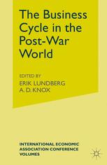 The Business Cycle in the Post-War World: Proceedings of a Conference held by the International Economic Association