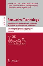 Persuasive Technology: Development and Implementation of Personalized Technologies to Change Attitudes and Behaviors: 12th International Conference, PERSUASIVE 2017, Amsterdam, The Netherlands, April 4–6, 2017, Proceedings