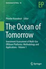 The Ocean of Tomorrow: Investment Assessment of Multi-Use Offshore Platforms: Methodology and Applications - Volume 1