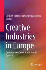 Creative Industries in Europe: Drivers of New Sectoral and Spatial Dynamics