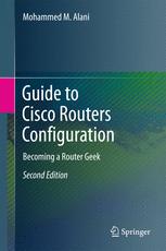 Guide to Cisco Routers Configuration: Becoming a Router Geek