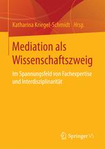 Mediation als Wissenschaftszweig : Im Spannungsfeld von Fachexpertise und Interdisziplinarität