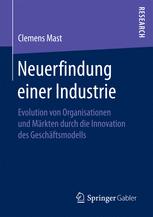 Neuerfindung einer Industrie: Evolution von Organisationen und Märkten durch die Innovation des Geschäftsmodells