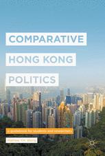 Comparative Hong Kong Politics: A Guidebook for Students and Researchers