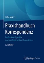 Praxishandbuch Korrespondenz: Professionell, positiv und kundenorientiert formulieren