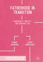 Fatherhood in Transition: Masculinity, Identity and Everyday Life