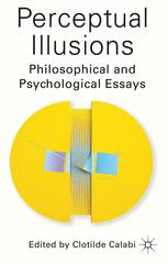 Perceptual Illusions: Philosophical and Psychological Essays